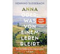 Anna oder: Was von einem Leben bleibt: Die Geschichte meiner Urgroßmutter