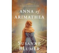 Anna of Arimathea: Christian Biblical Historical Fiction Novel Set In First Century (1)