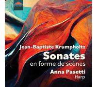 Anna Pasetti - Jean-Baptiste Krumpholtz: Sonates en forme de scenes