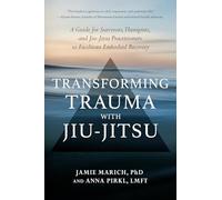 Anna Pirkl - Transforming Trauma with Jiu-Jitsu A Guide for Survivor - G245z