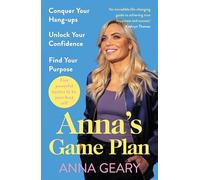 Anna’s Game Plan : Conquer your hang ups, unlock your confidence and find your purpose