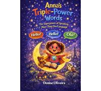 Anna’s Triple-Power Words: Anna’s Triple-Power Words: A Multilingual Children’s Book About Speaking Portuguese, Spanish & English