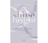 Anna Savas Shine Bright - New England School of Ballet (Hardback)