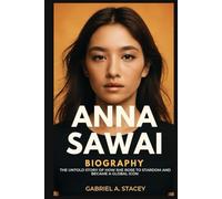 Anna Sawai: The Untold Story of How She Rose to Stardom and Become a Global Icon