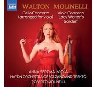 Anna Serova; Haydn Orchestra of Bolzano and Trento; Roberto Molinelli - Sir William Walton: Cello Concerto (arranged for viola); Roberto Molinelli: Viola Concerto 'Lady Walton's Garden'