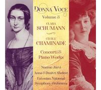 Anna Shelest; Dmitri Shelest; Estonian National Symphony Orchestra; Neeme Jarvi - Donna Voce, Vol. 3 - Clara Schumann & Cecile Chaminade: Concerti & Piano Works