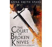 Anna Smith Spark - Court of Broken Knives 1 - Paperback - K245z