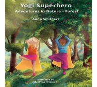 Anna Smithers Yogi Superhero Adventures in Nature - Forest: A Children's book Anna Smithers Multicolor