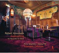 Anna Stegmann; Georg Fritz; Ensemble Odyssee - Robert Woodcock - Concertos for Recorder and Oboe