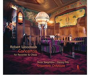 Anna Stegmann; Georg Fritz; Ensemble Odyssee - Robert Woodcock - Concertos for Recorder and Oboe