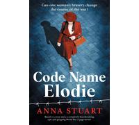Anna Stuart Code Name Elodie: Based on a true story, a completely Anna Stuart Multicolor