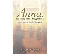 Anna, the Voice of the Magdalenes: A Sequel to Anna, Grandmother of Jesus