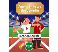 Anna Throws The Javelin: S.M.A.R.T. Goals - How You Can Achieve Anything (Young Learners' Essentials)