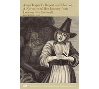 Anna Trapnel′s Report and Plea; or, A Narrative of Her Journey from London into Cornwall: Volume 50: 503 (The Other Voice in Early Modern Europe: The Toronto Series)