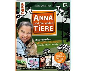Anna und die wilden Tiere - Mein tierisches Mitmach-Sachbuch: Das Buch zur Erfolgsserie