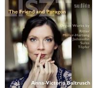 Anna-Victoria Baltrusch - Liszt - The Friend and Paragon