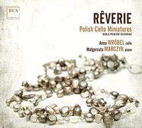 Anna Wrobel; Malgorzata Marczyk - Reverie: Polish Cello Miniatures