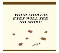 Anna Your Mortal Eyes Will See No More Paperback Book Anna Multicolor