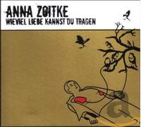 ANNA ZOITKE - Wieviel Liebe Kannst Du Tragen