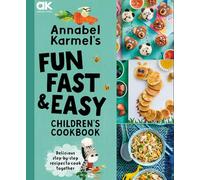 Annabel Karmel's Fun, Fast and Easy Children's Cookbook - Cover May Vary