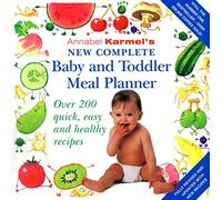 Annabel Karmel's New Complete Baby & Toddler Meal Planner - 4th Edition