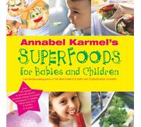 Annabel Karmel's Superfoods for Babies and Children
