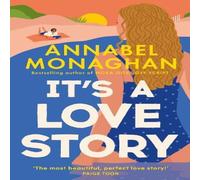 Annabel Monaghan It's a Love Story : the heart-warming & joyful must-read romance Annabel Monaghan Multicolor