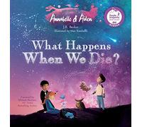 Annabelle & Aiden: What Happens When We Die?