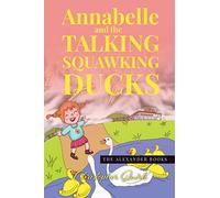 Annabelle and the Talking Squawking Ducks (The Alexander Books): 2
