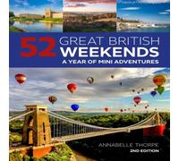 Annabelle Thorpe 52 Great British Weekends - 2nd edition Paperback Book Annabelle Thorpe Multicolor