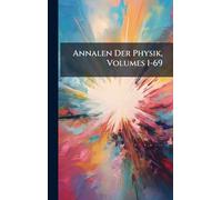 Annalen Der Physik, Volumes 1-69