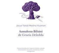 Annalena Bilsini de Grazia Deledda: Contexto de producción, categorías de análisis, métodos, interpretaciones, discusiones, conclusiones y futuras investigaciones (Estado de la cuestión)
