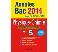 Annales Bac 2014 Sujets et corrigés Physique-Chimie terminale S de Frédérique La Baume-Elfassi (de) (21 août 2013) Broché