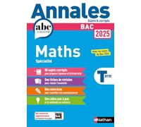 Annales Bac Maths Term. 2025 - Corrigé: Avec les sujets du Bac 2024