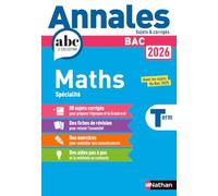 Annales Bac Maths Term. 2026 - Corrigé: Avec les sujets du Bac 2025