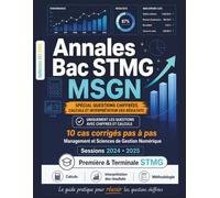 Annales Bac STMG MSGN 2024-2025 - Spécial Questions Chiffrées, Calculs et Interprétation des Résultats: 10 cas corrigés pas à pas pour réussir les ... de Gestion Numérique - Première & Terminale