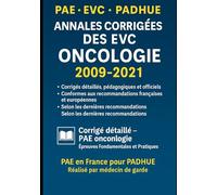 ANNALES CORRIGÉES DES EVC - ONCOLOGIE 2009-2021 Corrigés détaillés, pédagogiques et conformes aux recommandations officielles: L’outil ultime pour ... des Connaissances (EVC) en oncologie.
