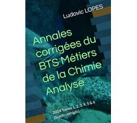 Annales corrigées du BTS Métiers de la Chimie : Analyse: 2024 Tomes 1, 2, 3, 4, 5 & 6 (Sujets corrigés)