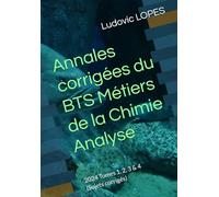Annales corrigées du BTS Métiers de la Chimie : Analyse: 2024 Tomes 1, 2, 3 & 4 (Sujets corrigés)