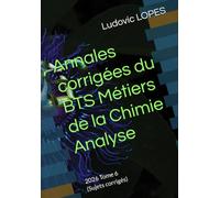 Annales corrigées du BTS Métiers de la Chimie : Analyse: 2026 Tome 6 (Sujets corrigés)
