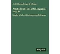 Annales de la Société Entomologique de Belgique: Annales de la Société Entomologique de Belgique