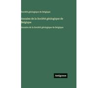 Annales de la Société géologique de Belgique: Annales de la Société géologique de Belgique
