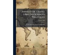 Annales De L'ecole Libre Des Sciences Politiques