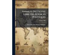 Annales De L'ecole Libre Des Sciences Politiques