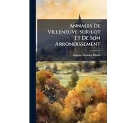 Annales De Villeneuve-sur-lot Et De Son Arrondissement