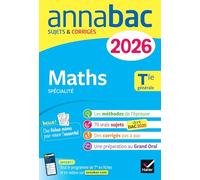 Annales du bac 2026 - Annabac Maths Tle générale (spécialité): sujets corrigés & méthodes de l'épreuve de Maths
