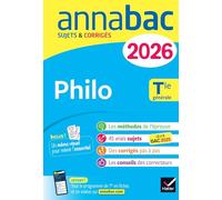 Annales du bac 2026 - Annabac Philo Tle générale: sujets corrigés & méthodes de l'épreuve de philo