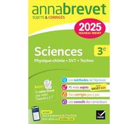 Annales du brevet Annabrevet 2025 Sciences (Physique-chimie, SVT, Technologie) 3e - Nouveau brevet: sujets corrigés & méthodes pour réussir son brevet