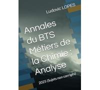 Annales du BTS Métiers de la Chimie : Analyse: 2025 (Sujets non corrigés)
