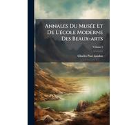 Annales Du Musée Et De L'école Moderne Des Beaux-arts